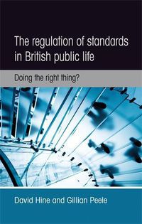 Cover image for The Regulation of Standards in British Public Life: Doing the Right Thing?