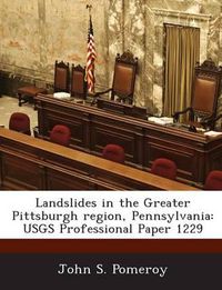 Cover image for Landslides in the Greater Pittsburgh Region, Pennsylvania