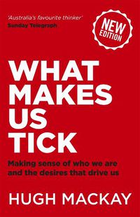 Cover image for What Makes Us Tick: Making sense of who we are and the desires that drive us