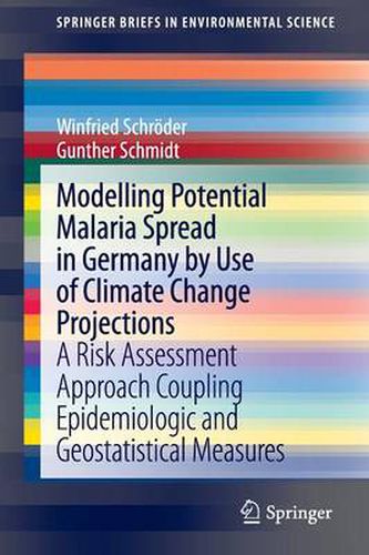 Cover image for Modelling Potential Malaria Spread in Germany by Use of Climate Change Projections: A Risk Assessment Approach Coupling Epidemiologic and Geostatistical Measures