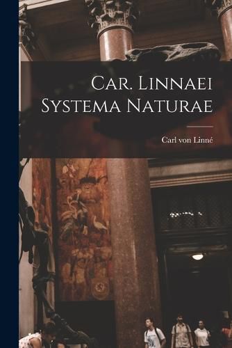 Car. Linnaei Systema Naturae