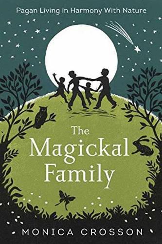 Cover image for The Magickal Family: Pagan Living in Harmony with Nature