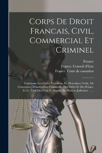 Cover image for Corps De Droit Francais, Civil, Commercial Et Criminel