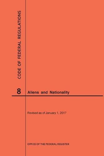 Cover image for Code of Federal Regulations Title 8, Aliens and Nationality, 2017