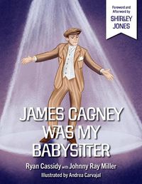 Cover image for James Cagney Was My Babysitter