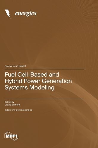 Cover image for Fuel Cell-Based and Hybrid Power Generation Systems Modeling