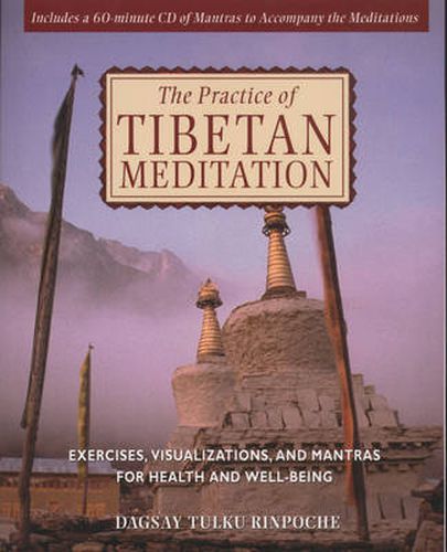 The Practice of Tibetan Meditation: Exercises Visualizations and Mantras for Health and Well-Being