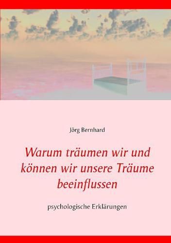 Cover image for Warum traumen wir und koennen wir unsere Traume beeinflussen?: psychologische Erklarungen