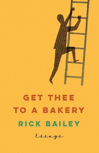 Cover image for Get Thee to a Bakery: Essays