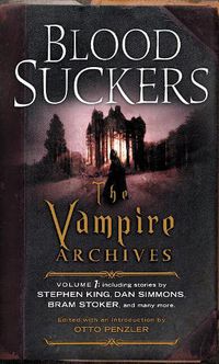 Cover image for Bloodsuckers: The Vampire Archives, Volume 1