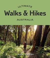 Cover image for Ultimate Walks & Hikes: Australia