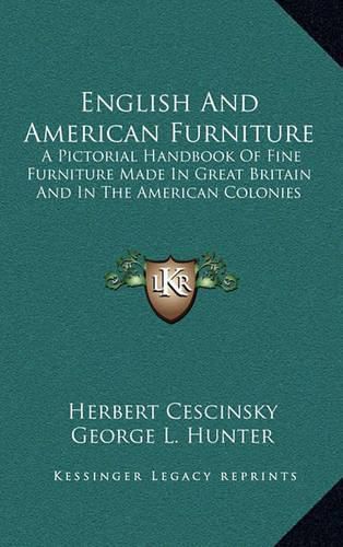 English and American Furniture: A Pictorial Handbook of Fine Furniture Made in Great Britain and in the American Colonies