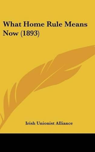 Cover image for What Home Rule Means Now (1893)