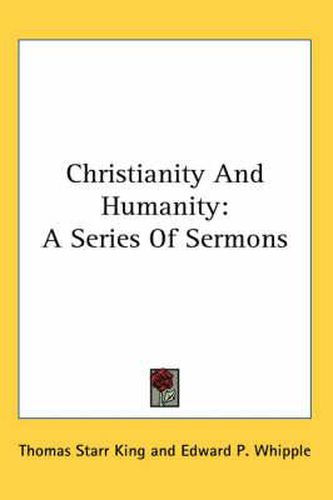 Christianity and Humanity: A Series of Sermons