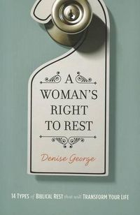 Cover image for A Woman's Right to Rest: 14 Types of Biblical Rest That Will Transform Your Life