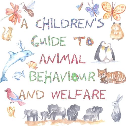 Cover image for A Children's Guide to Animal Behaviour and Welfare