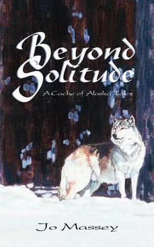 Cover image for Beyond Solitude, a Cache of Alaska Tales