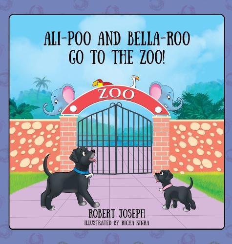 Cover image for Ali-Poo And Bella-Roo Go To The Zoo!