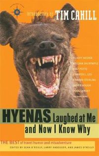 Cover image for Hyenas Laughed at Me and Now I Know Why: The Best of Travel Humor and Misadventure