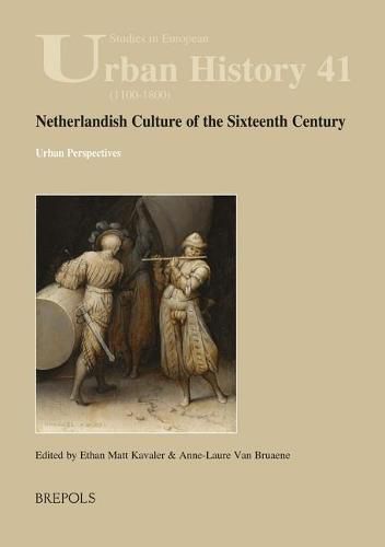 Cover image for Netherlandish Culture of the Sixteenth Century: Urban Perspectives
