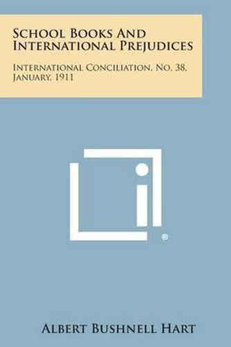 Cover image for School Books and International Prejudices: International Conciliation, No. 38, January, 1911