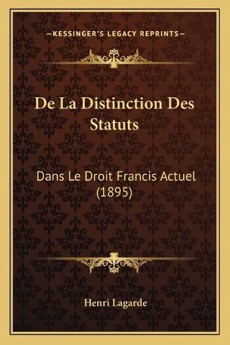 de La Distinction Des Statuts: Dans Le Droit Francis Actuel (1895)