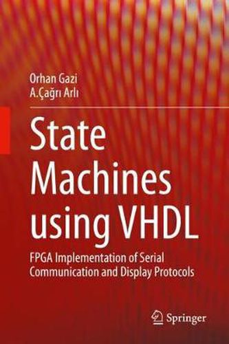 Cover image for State Machines using VHDL: FPGA Implementation of Serial Communication and Display Protocols