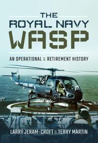Cover image for The Royal Navy Wasp: An Operational & Retirement History