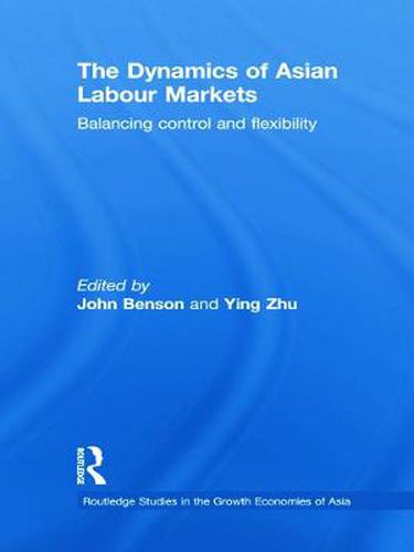 Cover image for The Dynamics of Asian Labour Markets: Balancing Control and Flexibility