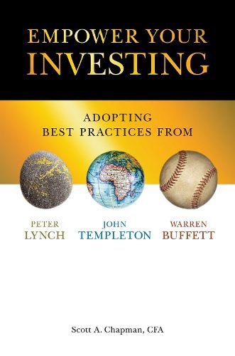 Cover image for Empower Your Investing: Adopting Best Practices From John Templeton, Peter Lynch, and Warren Buffett