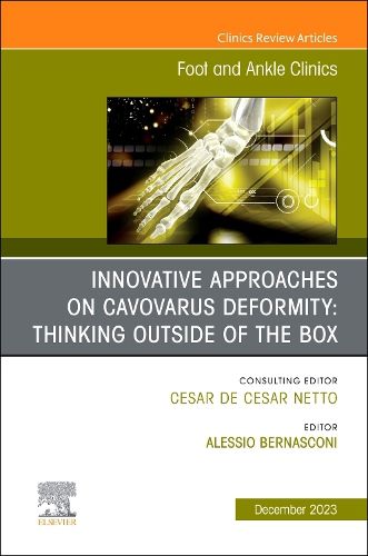 Cover image for Innovative Approaches on Cavovarus Deformity: Thinking Outside of the Box, An issue of Foot and Ankle Clinics of North America: Volume 28-4