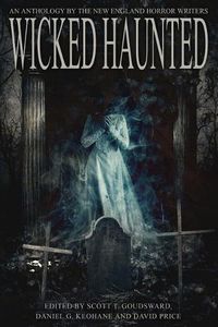 Cover image for Wicked Haunted: An Anthology of the New England Horror Writers