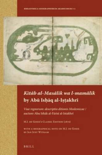 Cover image for Kita b al-Masa lik wa l-mama lik by Abu  Ish a q al-Is t akhri: Viae regnorum: descriptio ditionis Moslemicae / auctore Abu Isha k al-Fa risi  al-Istakhri . M.J. De Goeje's Classic Edition (1870)