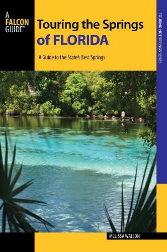 Cover image for Touring the Springs of Florida: A Guide to the State's Best Springs