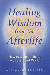 Cover image for Healing Wisdom from the Afterlife