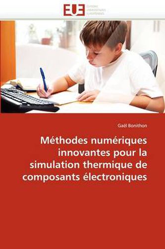 Cover image for M Thodes Num Riques Innovantes Pour La Simulation Thermique de Composants Lectroniques