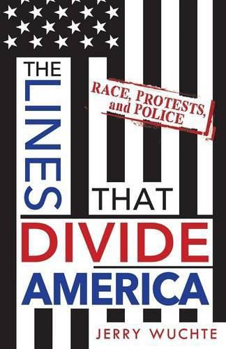 Cover image for The Lines That Divide America: Race, Protests, and Police