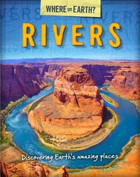 Cover image for The Where on Earth? Book of: Rivers