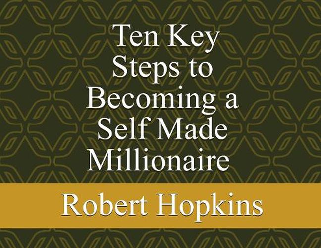 Cover image for Ten Key Steps to Becoming a Self-Made Millionaire