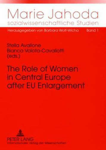 Cover image for The Role of Women in Central Europe after EU Enlargement: Challenges of Gender Equality Policy in a Wider Europe
