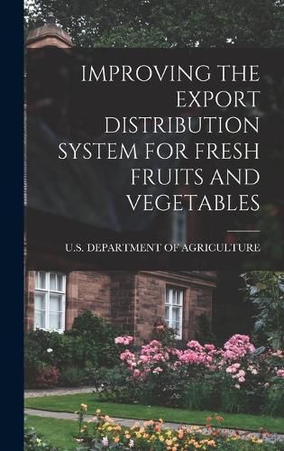 Cover image for Improving the Export Distribution System for Fresh Fruits and Vegetables