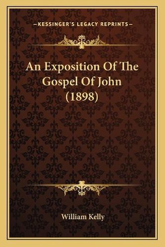 An Exposition of the Gospel of John (1898)