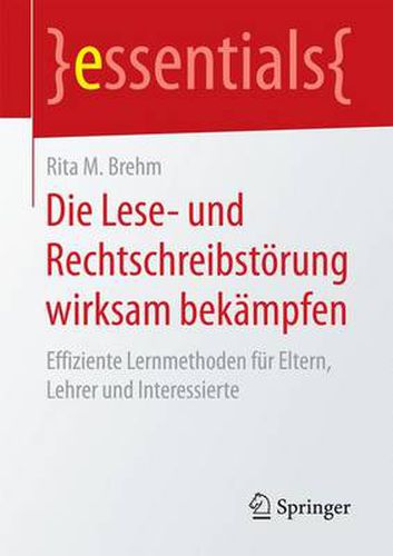 Cover image for Die Lese- und Rechtschreibstoerung wirksam bekampfen: Effiziente Lernmethoden fur Eltern, Lehrer und Interessierte
