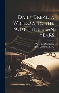 Cover image for Daily Bread a Window to the South the Lean Years