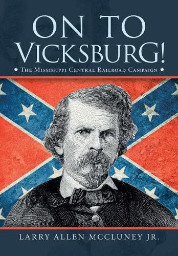 Cover image for On to Vicksburg!: The Mississippi Central Railroad Campaign