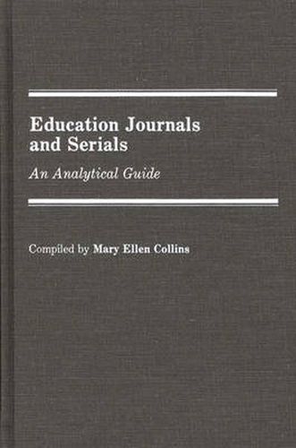 Cover image for Education Journals and Serials: An Analytical Guide