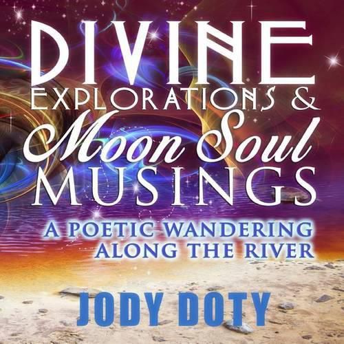 Cover image for Divine Explorations and Moon Soul Musings