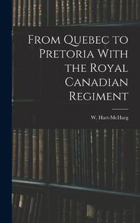 Cover image for From Quebec to Pretoria With the Royal Canadian Regiment