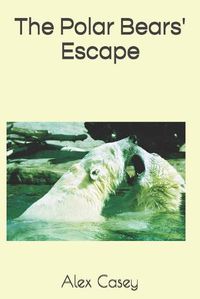 Cover image for The Polar Bears' Escape
