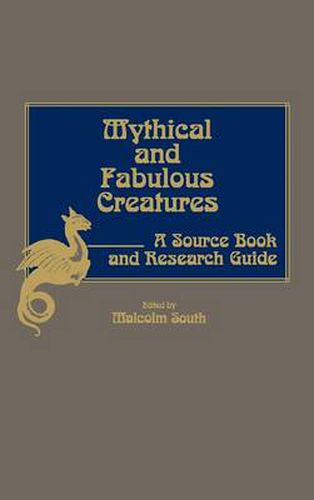 Cover image for Mythical and Fabulous Creatures: A Source Book and Research Guide